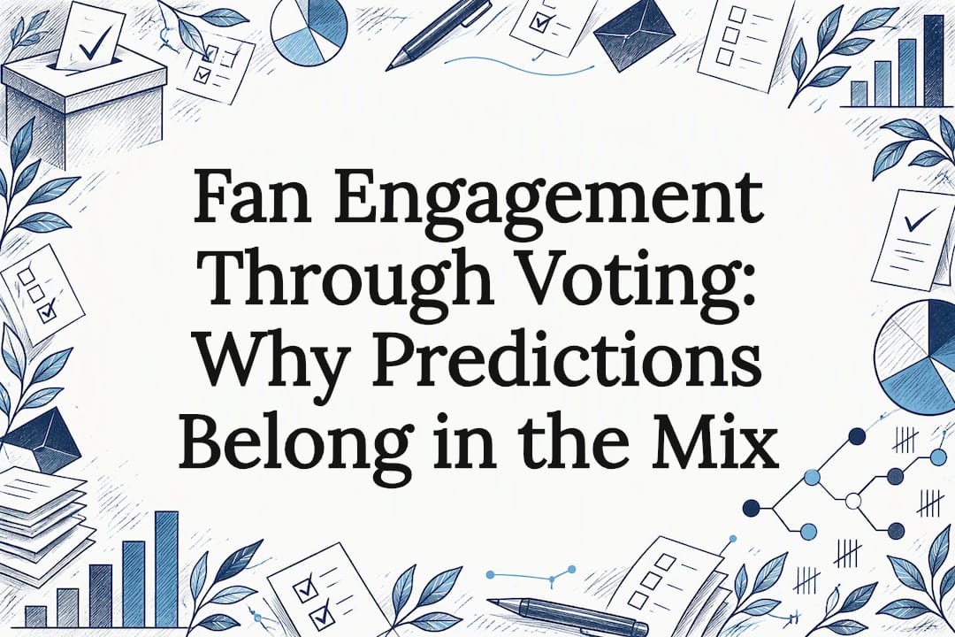 Fan Engagement Through Voting: Why Predictions Belong in the Mix