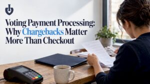 Voting Payment Processing: Why Chargebacks Matter More Than Checkout
